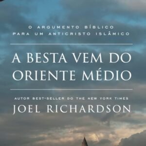 A BESTA VEM DO ORIENTE MÉDIO: O Argumento Bíblico para um Anticristo Islâmico Capa comum – 22 setembro 2020