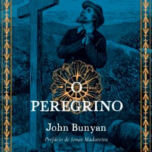 O Peregrino de John Bunyan - Com prefácio de Jonas Madureira Capa comum