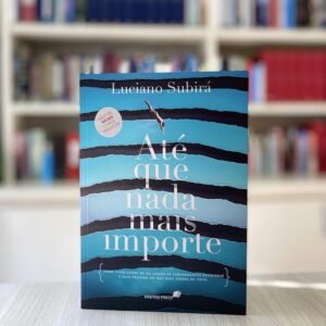 Até que nada mais importe: Como viver longe de um mundo de performances religiosas e mais próximo do que Deus espera de você. Capa comum – 1 janeiro 2018
