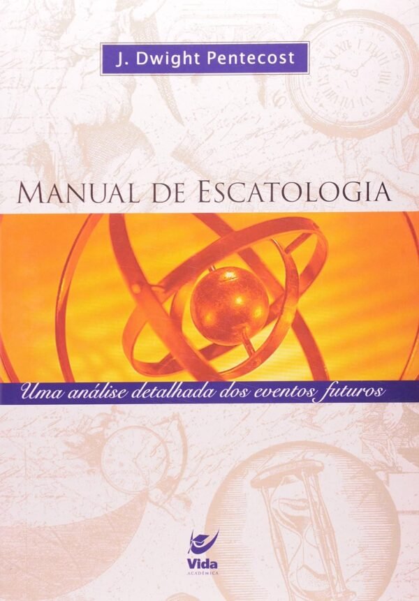Manual de Escatologia Capa comum – 1 janeiro 2006 Edição Português  por J. Dwight Pentecos