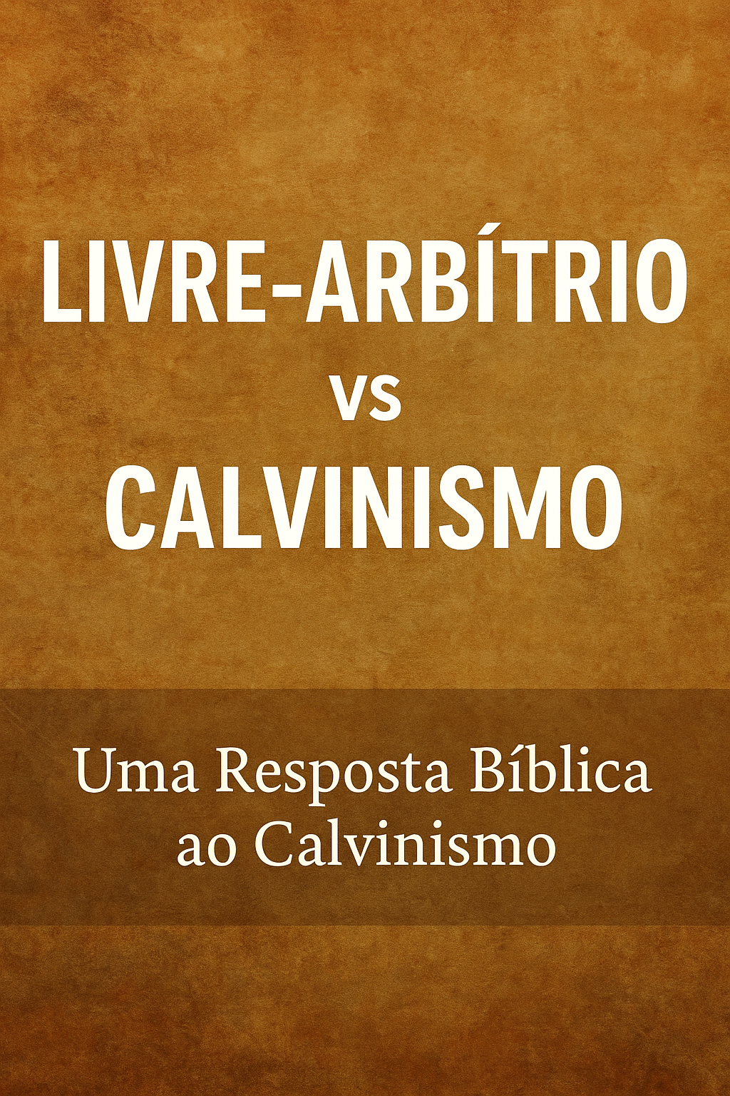 A Defesa Bíblica do Livre-Arbítrio, o Erro do Fatalismo Religioso e a Verdade de que Cristo Morreu por Todos parte 2.
